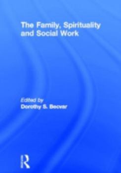 Hardcover The Family, Spirituality, and Social Work Book