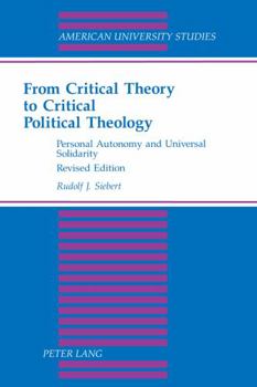 Paperback From Critical Theory to Critical Political Theology: Personal Autonomy and Universal Solidarity Book