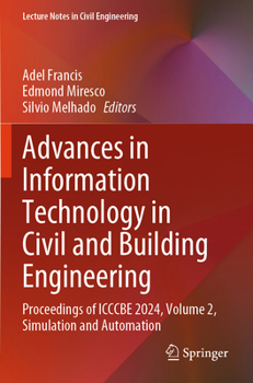 Advances in Information Technology in Civil and Building Engineering: Proceedings of Icccbe 2024, Volume 2, Simulation and Automation