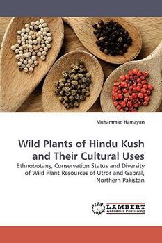 Paperback Wild Plants of Hindu Kush and Their Cultural Uses Book