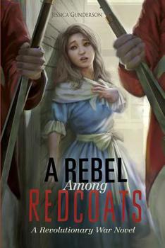 Hardcover A Rebel Among Redcoats: A Revolutionary War Novel Book