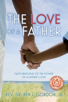 Paperback The Love of a Father: Faith Principles of the Power of a Father's Love Book