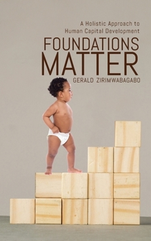 Paperback Foundations Matter: A Holistic Approach to Human Capital Development Book