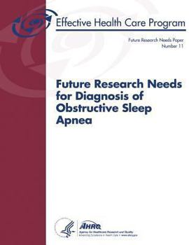 Future Research Needs for Diagnosis of Obstructive Sleep Apnea: Future Research Needs Paper Number 11