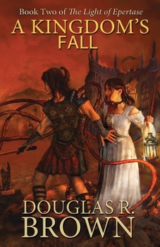 A Kingdom's Fall - Book #2 of the Light of Epertase