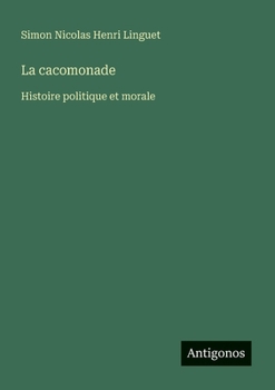 Paperback La cacomonade: Histoire politique et morale [French] Book