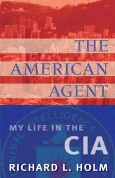 Hardcover The American Agent: My Life in the CIA Book