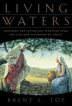 Hardcover Living Waters: Messages for Latter-Day Disciples from the Life and Teachings of Christ Book