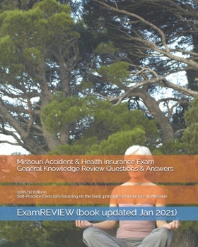 Missouri Accident and Health Insurance Exam General Knowledge Review Questions and Answers 2016/17 Edition : Self-Practice Exercises Focusing on the Basic Principles of Insurance in Missouri