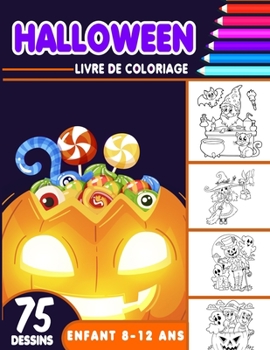 Halloween livre de coloriage enfant 8-12 ans: livre d'activité coloriage Halloween pour enfants | 75 dessins uniques | Monstres, Citrouilles, Vampires ... enfants Joyeux Halloween