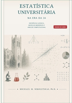 Estatística Universitária na Era da IA: Inferência clássica, modelos modernos e análise computacional (Portuguese Edition)