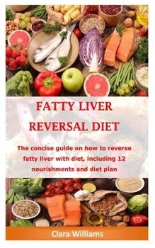 Paperback Fatty Liver Reversal Diet: The concise guide on how to reverse fatty liver with diet, including 12 nourishment and diet plan Book
