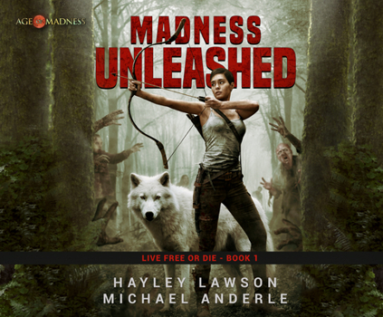 Madness Unleashed: Age Of Madness - A Kurtherian Gambit Series (Live Free Or Die) - Book #1 of the Age Of Madness: Live Free Or Die