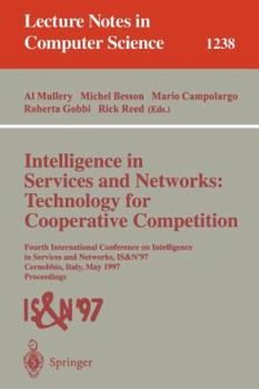 Paperback Intelligence in Services and Networks: Technology for Cooperative Competition: Fourth International Conference on Intelligence in Services and Network Book