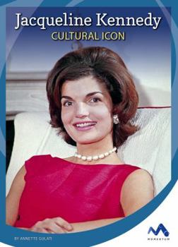 Jacqueline Kennedy: Cultural Icon - Book  of the Influential First Ladies
