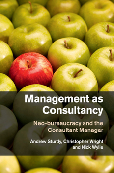 Paperback Management as Consultancy: Neo-Bureaucracy and the Consultant Manager Book