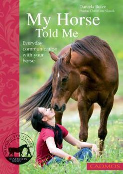 Paperback My Horse Told Me: Everyday Communication with Your Horse Book
