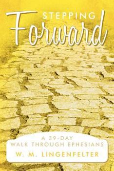 Paperback Stepping Forward: A 39-Day Walk Through Ephesians Book