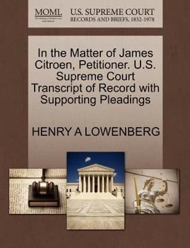 Paperback In the Matter of James Citroen, Petitioner. U.S. Supreme Court Transcript of Record with Supporting Pleadings Book