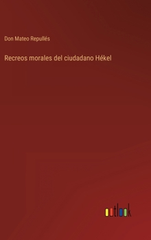Hardcover Recreos morales del ciudadano Hékel [Spanish] Book