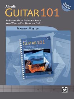 Paperback Alfred's Guitar 101, Bk 1: An Exciting Group Course for Adults Who Want to Play Guitar for Fun! (Teacher's Handbook) Book
