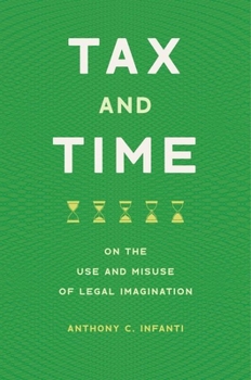 Hardcover Tax and Time: On the Use and Misuse of Legal Imagination Book