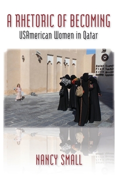 Paperback A Rhetoric of Becoming: USAmerican Women in Qatar Book