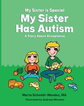 Paperback My Sister Is Special My Sister Has Autism: A Story AboutAcceptance Book