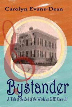 Bystander: A Tale of the End of the World As She Knew It!