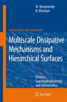 Paperback Multiscale Dissipative Mechanisms and Hierarchical Surfaces: Friction, Superhydrophobicity, and Biomimetics Book