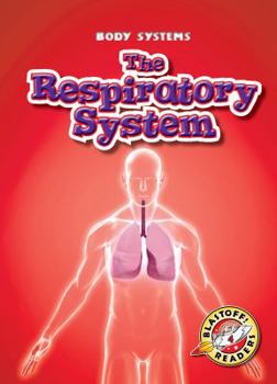 Respiratory System, The (Blastoff! Readers: Body Systems) - Book  of the Body Systems