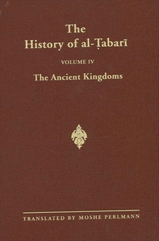 The History of Al-Tabari, Volume 4: The Ancient Kingdoms - Book #4 of the History of Al-Tabari