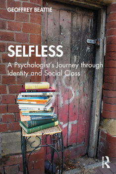 Paperback Selfless: A Psychologist's Journey through Identity and Social Class Book