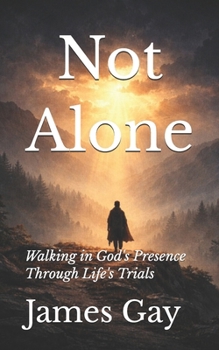 Paperback Not Alone: Walking in God's Presence Through Life's Trials Book