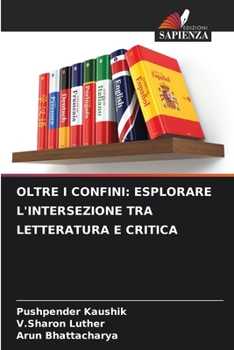 Paperback Oltre I Confini: Esplorare l'Intersezione Tra Letteratura E Critica [Italian] Book