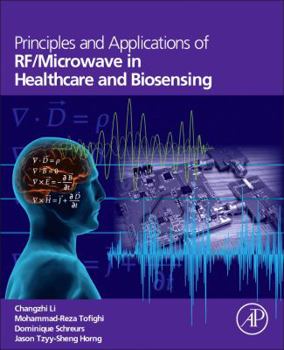 Hardcover Principles and Applications of Rf/Microwave in Healthcare and Biosensing Book