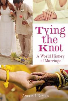 Library Binding Tying the Knot: A World History of Marriage Book