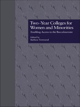 Hardcover Two-Year Colleges for Women and Minorities: Enabling Access to the Baccalaureate Book