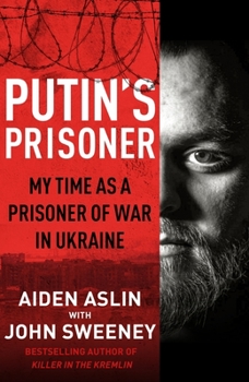 Hardcover Putin's Prisoner: My Time as a Prisoner of War in Ukraine Book