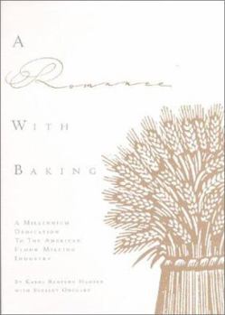 Hardcover A Romance with Baking: A Millennium Dedication to the American Flour Milling Industry Book