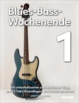 Paperback Blues-Bass-Wochenende 1: Ein unterhaltsamer und einfacher Weg, um 12-Takt-Grundlagen und Basics zu lernen [German] Book
