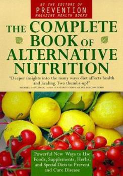 Mass Market Paperback Compl Bk of Alternative Nutrition: Powerful New Ways to Use Foods as Supplements, Herbs and Special Diets to Prevent and Cure Disease Book