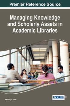 Hardcover Managing Knowledge and Scholarly Assets in Academic Libraries Book