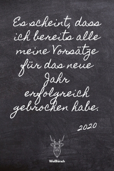 Bereits alle Vorsätze erfolgreich gebrochen: A5 Jahresplaner 2020 | Organizer | Jahreskalender | Buchkalender | Wochenkalender | Terminplaner für ... schönes Neujahrs Geschenk (German Edition)