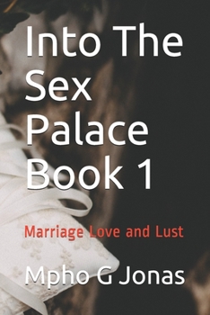 Paperback Into The Sex Palace Book 1: Marriage Love and Lust Book