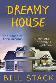 Dreamy House: The house of their dreams turns into a family's nightmare.