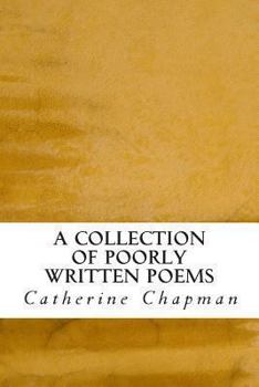 Paperback A Collection of Poorly Written Poems Book