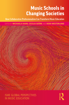 Hardcover Music Schools in Changing Societies: How Collaborative Professionalism Can Transform Music Education Book