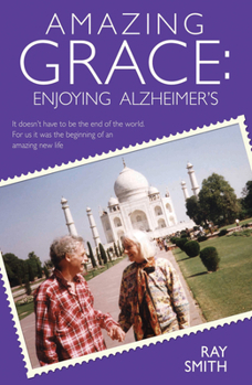Hardcover Amazing Grace: Enjoying Alzheimer's Book