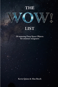 Paperback The WOW! List: 50 stunning Deep Space Objects for amateur stargazers Book